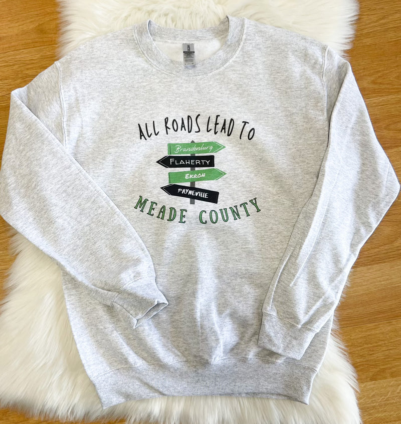 All Roads Lead To Meade County Sweatshirt Graphic Tee