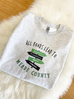 All Roads Lead To Meade County Sweatshirt Graphic Tee
